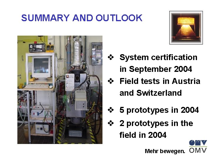 SUMMARY AND OUTLOOK v System certification in September 2004 v Field tests in Austria