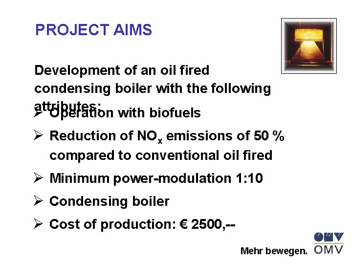 PROJECT AIMS Development of an oil fired condensing boiler with the following attributes: Ø
