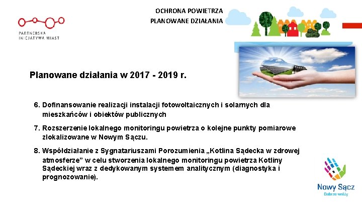 OCHRONA POWIETRZA PLANOWANE DZIAŁANIA Planowane działania w 2017 - 2019 r. 6. Dofinansowanie realizacji