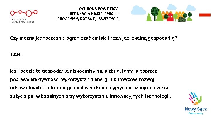 OCHRONA POWIETRZA REDUKACJA NISKIEJ EMISJI – PROGRAMY, DOTACJE, INWESTYCJE Czy można jednocześnie ograniczać emisje