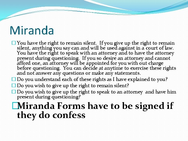 Miranda � You have the right to remain silent. If you give up the