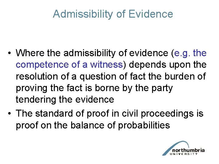 Admissibility of Evidence • Where the admissibility of evidence (e. g. the competence of