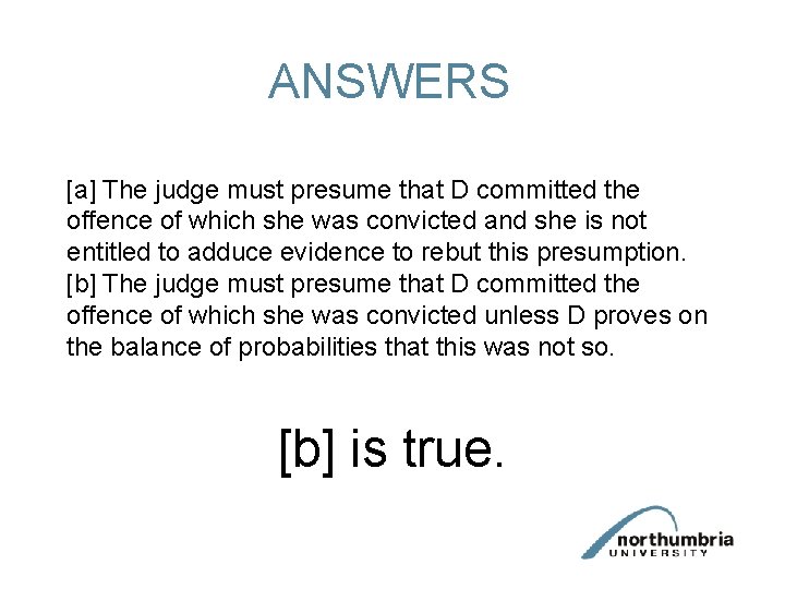 ANSWERS [a] The judge must presume that D committed the offence of which she