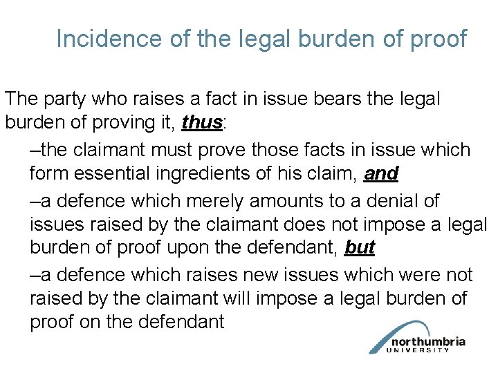 Incidence of the legal burden of proof The party who raises a fact in