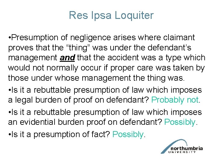 Res Ipsa Loquiter • Presumption of negligence arises where claimant proves that the “thing”