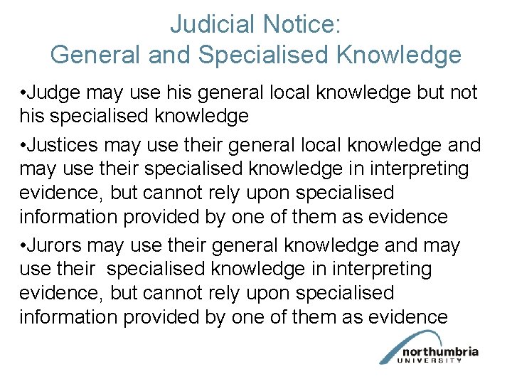 Judicial Notice: General and Specialised Knowledge • Judge may use his general local knowledge
