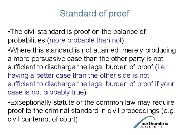 Standard of proof • The civil standard is proof on the balance of probabilities