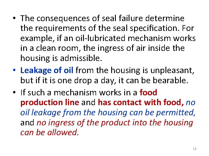  • The consequences of seal failure determine the requirements of the seal speciﬁcation.