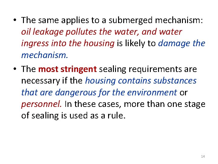  • The same applies to a submerged mechanism: oil leakage pollutes the water,