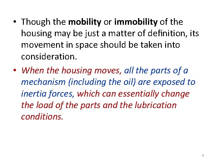  • Though the mobility or immobility of the housing may be just a