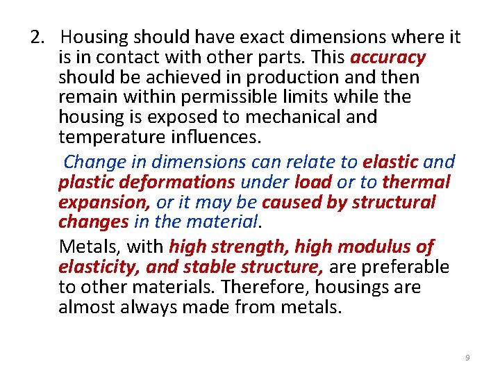 2. Housing should have exact dimensions where it is in contact with other parts.