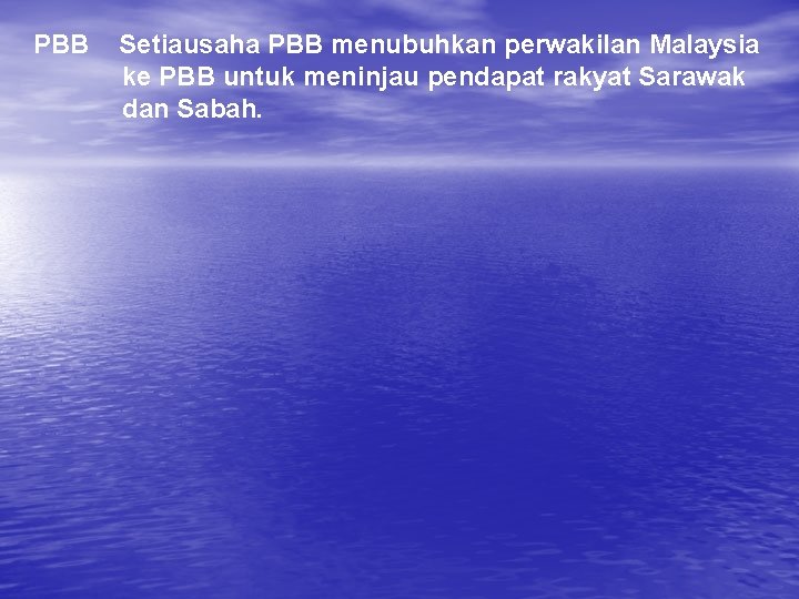 PBB Setiausaha PBB menubuhkan perwakilan Malaysia ke PBB untuk meninjau pendapat rakyat Sarawak dan