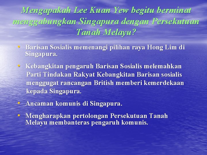 Mengapakah Lee Kuan Yew begitu berminat menggabungkan Singapura dengan Persekutuan Tanah Melayu? • Barisan