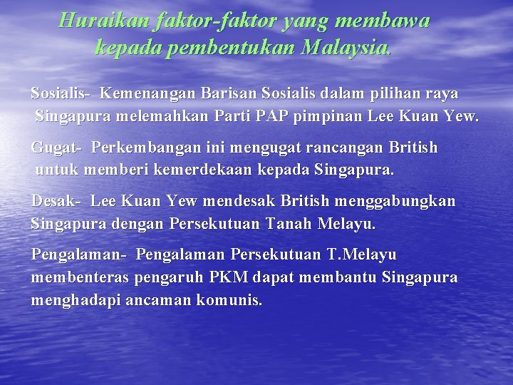 Huraikan faktor-faktor yang membawa kepada pembentukan Malaysia. Sosialis- Kemenangan Barisan Sosialis dalam pilihan raya