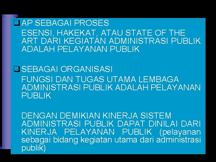 q AP SEBAGAI PROSES ESENSI, HAKEKAT, ATAU STATE OF THE ART DARI KEGIATAN ADMINISTRASI