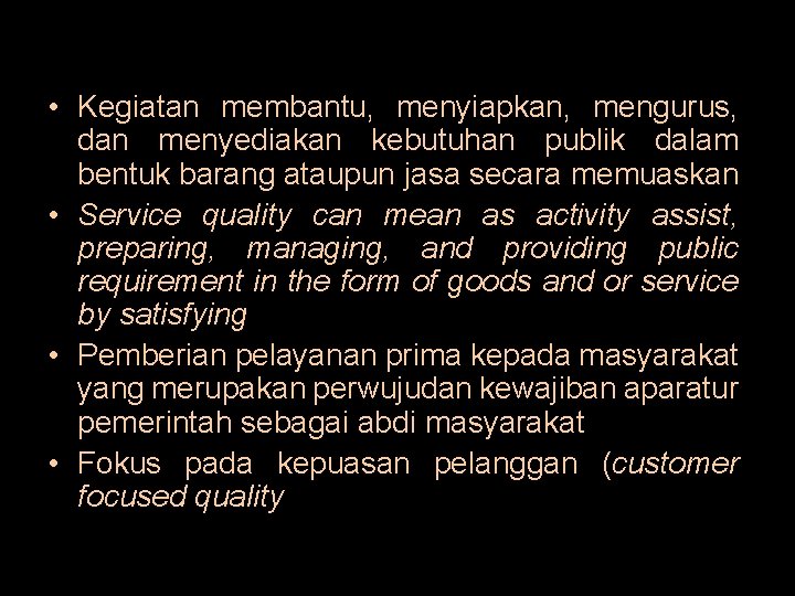  • Kegiatan membantu, menyiapkan, mengurus, dan menyediakan kebutuhan publik dalam bentuk barang ataupun