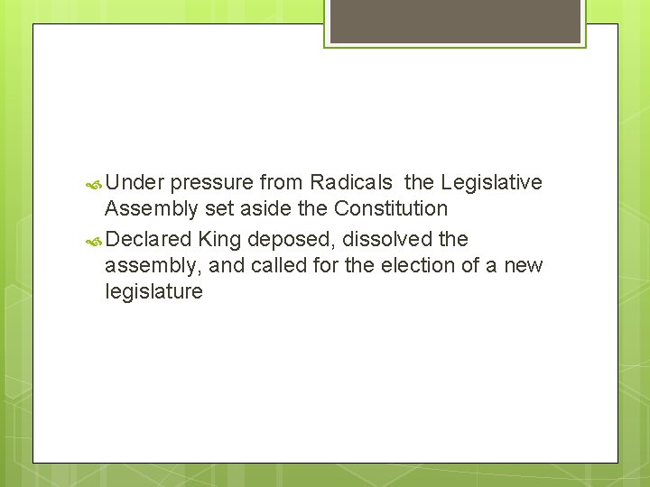  Under pressure from Radicals the Legislative Assembly set aside the Constitution Declared King