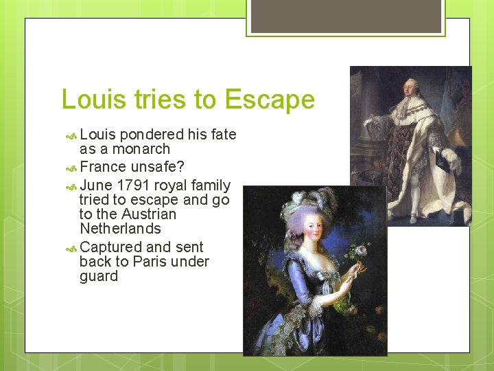 Louis tries to Escape Louis pondered his fate as a monarch France unsafe? June
