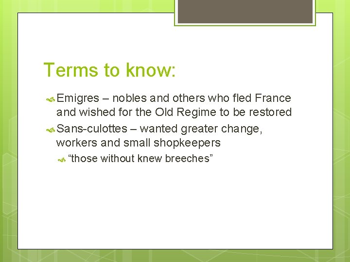 Terms to know: Emigres – nobles and others who fled France and wished for
