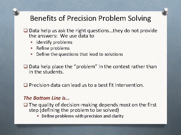 Benefits of Precision Problem Solving q Data help us ask the right questions…they do Benefits of Precision Problem Solving q Data help us ask the right questions…they do