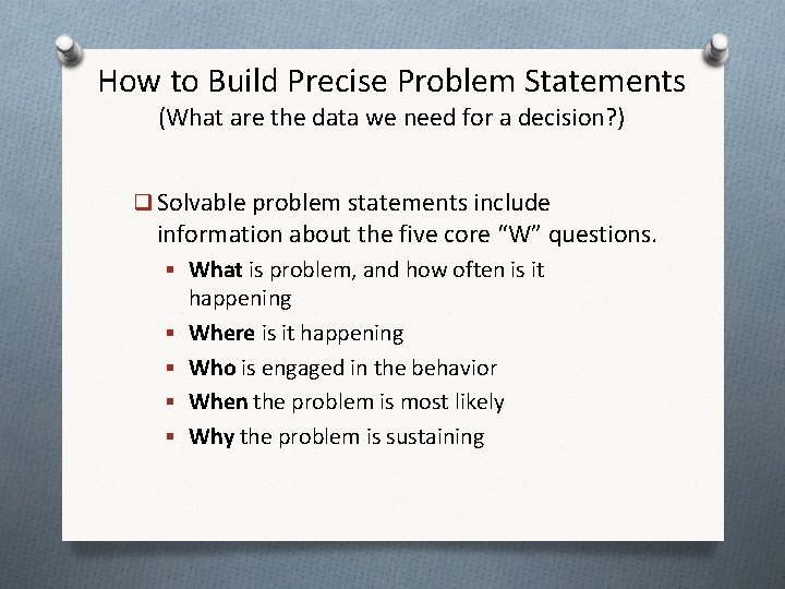 How to Build Precise Problem Statements (What are the data we need for a How to Build Precise Problem Statements (What are the data we need for a