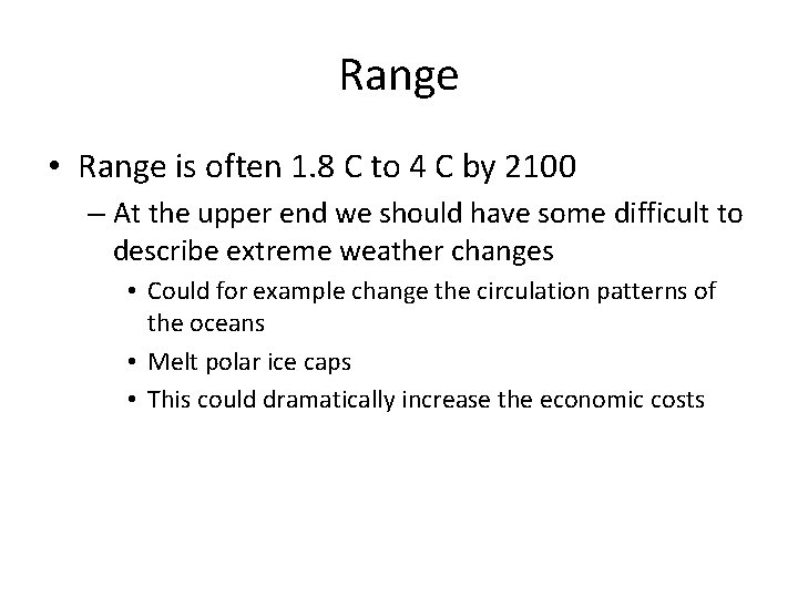Range • Range is often 1. 8 C to 4 C by 2100 –