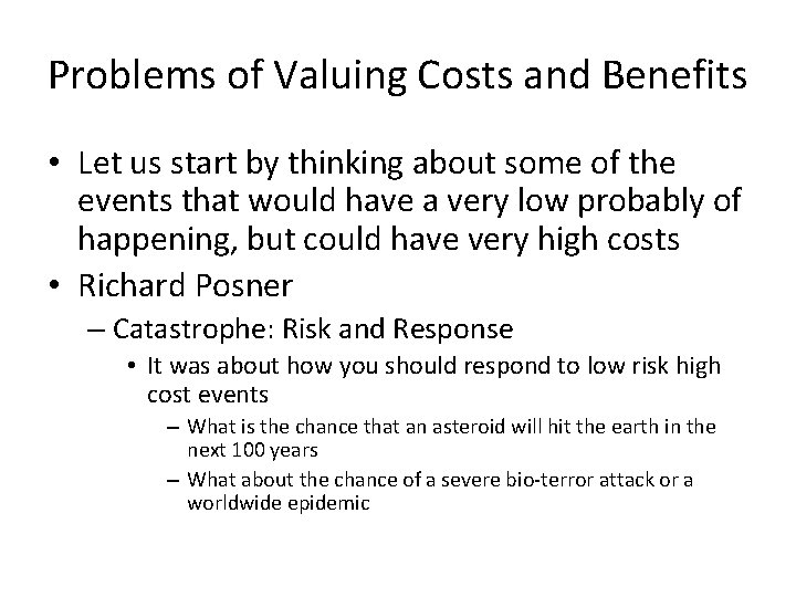 Problems of Valuing Costs and Benefits • Let us start by thinking about some