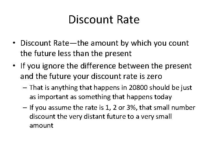 Discount Rate • Discount Rate—the amount by which you count the future less than