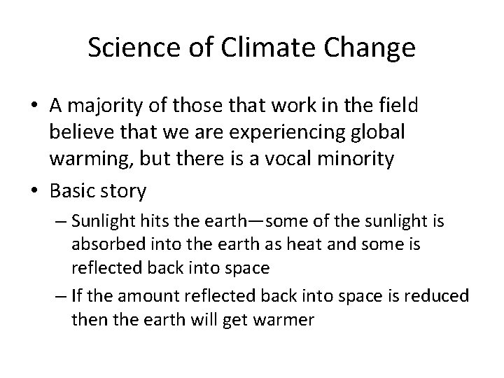 Science of Climate Change • A majority of those that work in the field