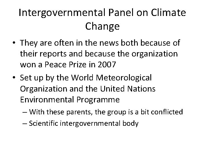 Intergovernmental Panel on Climate Change • They are often in the news both because