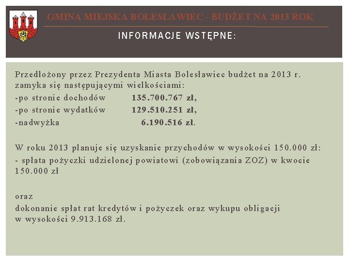 GMINA MIEJSKA BOLESŁAWIEC - BUDŻET NA 2013 ROK INFORM ACJE WST Ę PNE: Przedłożony