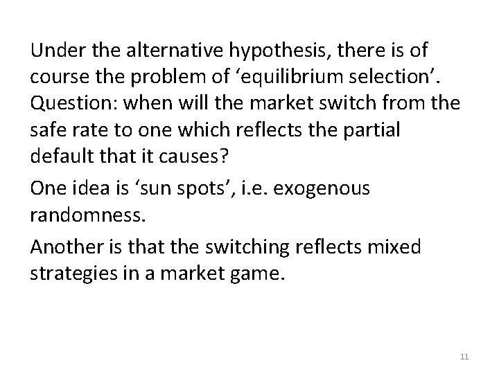 Under the alternative hypothesis, there is of course the problem of ‘equilibrium selection’. Question: