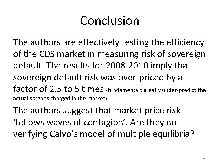 Conclusion The authors are effectively testing the efficiency of the CDS market in measuring