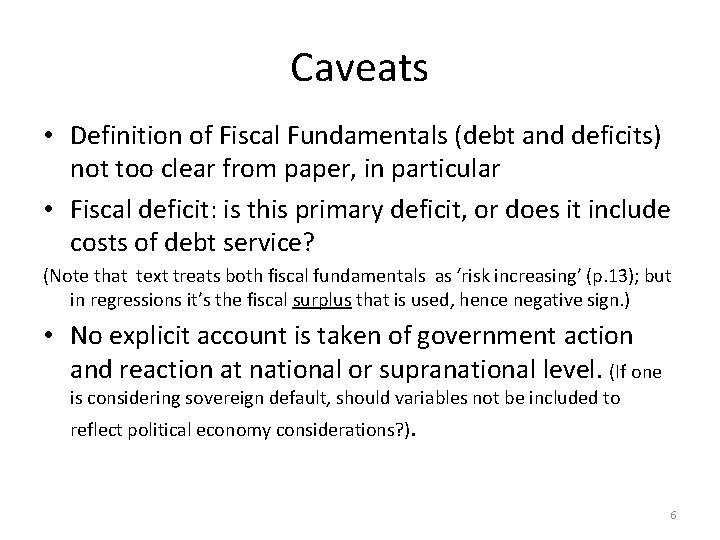 Caveats • Definition of Fiscal Fundamentals (debt and deficits) not too clear from paper,