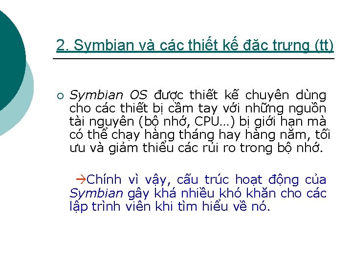 2. Symbian và các thiết kế đặc trưng (tt) ¡ Symbian OS được thiết