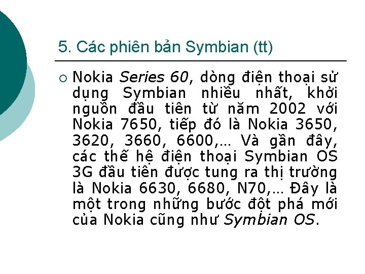 5. Các phiên bản Symbian (tt) ¡ Nokia Series 60, dòng điện thoại sử