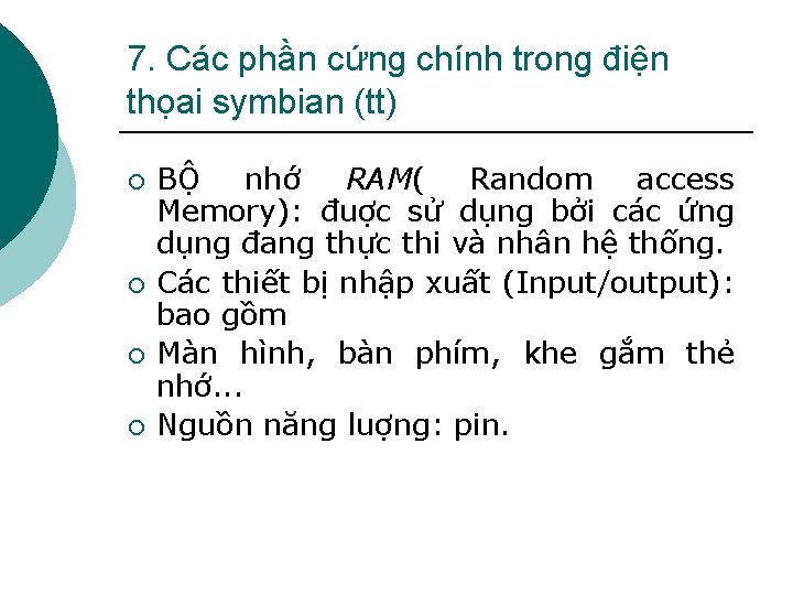 7. Các phần cứng chính trong điện thọai symbian (tt) ¡ ¡ BỘ nhớ