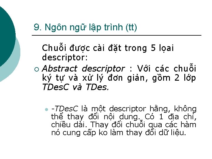 9. Ngôn ngữ lập trình (tt) Chuỗi được cài đặt trong 5 lọai descriptor: