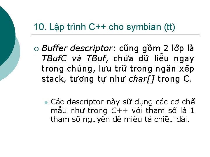10. Lập trình C++ cho symbian (tt) ¡ Buffer descriptor: cũng gồm 2 lớp