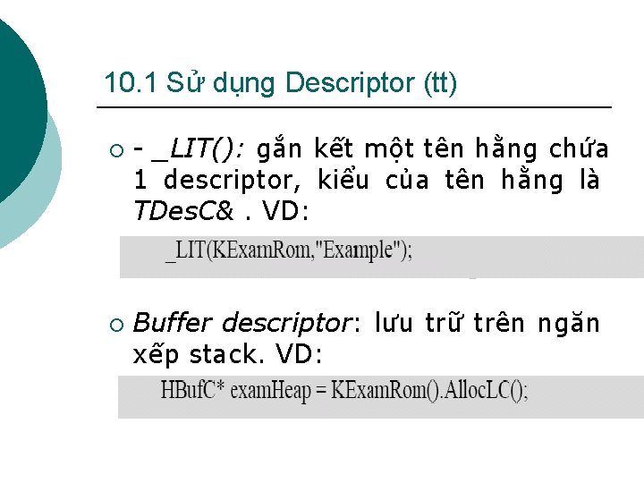 10. 1 Sử dụng Descriptor (tt) ¡ ¡ - _LIT(): gắn kết một tên