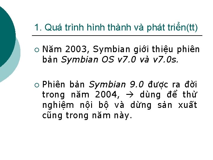 1. Quá trình hình thành và phát triển(tt) ¡ ¡ Năm 2003, Symbian giới