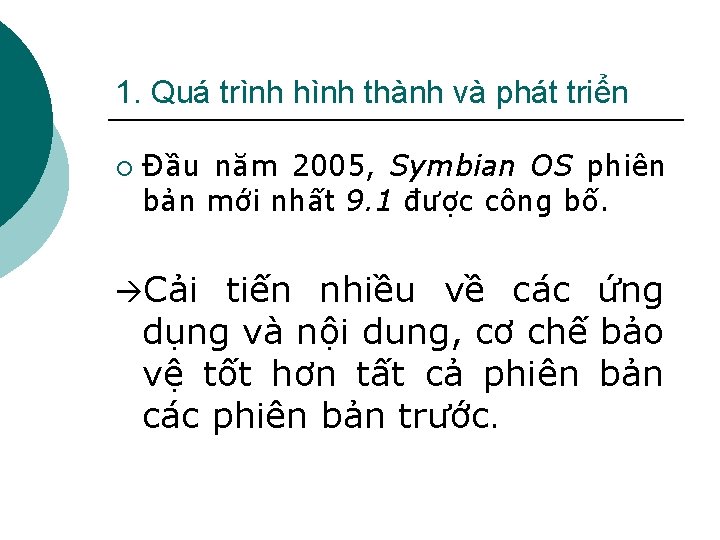 1. Quá trình hình thành và phát triển ¡ Đầu năm 2005, Symbian OS