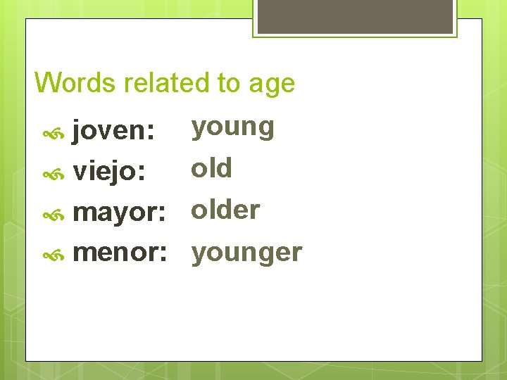 Words related to age joven: viejo: mayor: menor: young older younger 