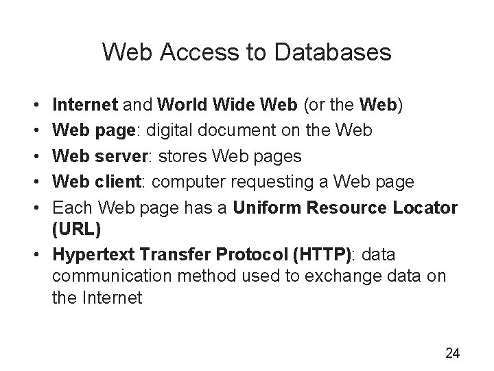 Web Access to Databases • • • Internet and World Wide Web (or the