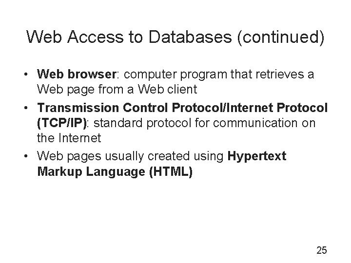 Web Access to Databases (continued) • Web browser: computer program that retrieves a Web