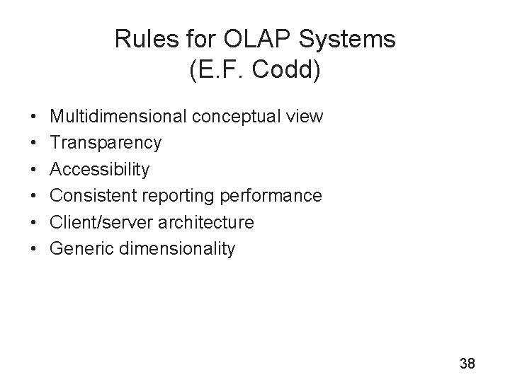 Rules for OLAP Systems (E. F. Codd) • • • Multidimensional conceptual view Transparency