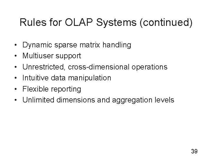 Rules for OLAP Systems (continued) • • • Dynamic sparse matrix handling Multiuser support