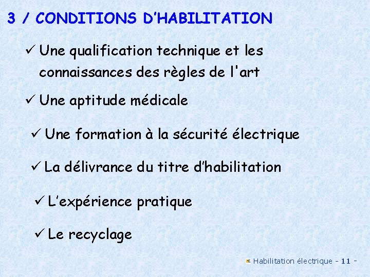 3 / CONDITIONS D’HABILITATION ü Une qualification technique et les connaissances des règles de