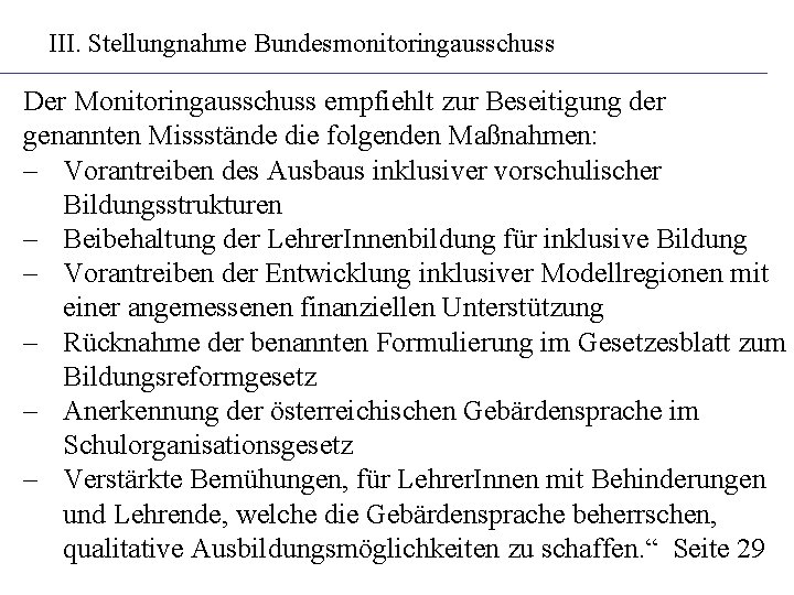 III. Stellungnahme Bundesmonitoringausschuss Der Monitoringausschuss empfiehlt zur Beseitigung der genannten Missstände die folgenden Maßnahmen: