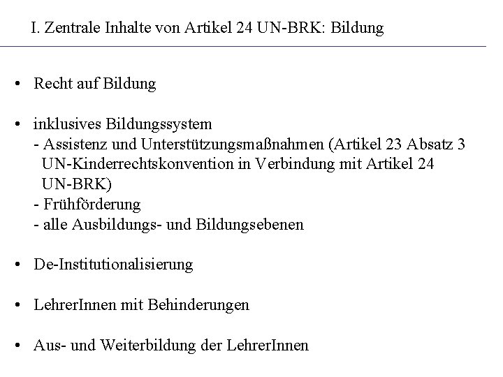 I. Zentrale Inhalte von Artikel 24 UN-BRK: Bildung • Recht auf Bildung • inklusives